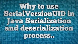SerialVersionUID And Versioning in Java Serialization