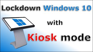 Lock Down Windows 10 With Kiosk Mode Step By Step