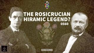 Whence Came You? - 0560 - The Rosicrucian Hiram Legend?