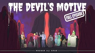 The Devil's Motive | Nouman Ali Khan (Full Episode)