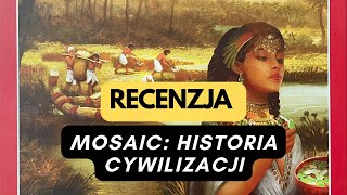 🇵🇱 (1028) Mosaic: Historia Cywilizacji - recenzja (PL)