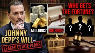 Johnny Depp's SHOCKING Will Reveals WHO Gets MILLIONS and WHO Gets NOTHING