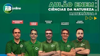 Aulão ENEM: Matemática e Ciências da Natureza