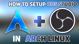 OBS Studio on Arch Linux | Here's the Right Way!