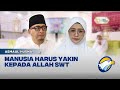 Manusia Harus Yakin Kepada Allah SWT #ASMAULHUSNA