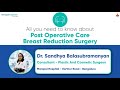 Know about Post Operative Care Breast Reduction Surgery | Dr. Sandhya | Manipal Hospital Varthur