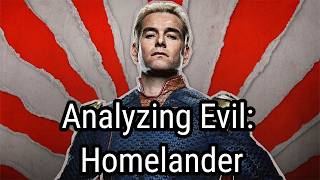 Analyzing Evil: Homelander From The Boys