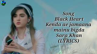 Black heart - (lYRICS) - Kenda ae jamaana mainu bigda Mainu pal pal judge karda - Song - Sara Khan