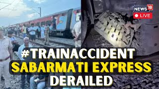 Sabarmati Express LIVE| 20 Coaches Of Sabarmati Express Derailed, Train Was En-Route To Jhansi |N18L