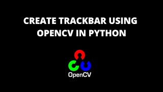 How To Create Trackbar Using OpenCV In Python