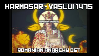 Harmasar - Vaslui 1475 (Slowed)(Romanian Anarchy OST)