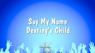 Say My Name - Destiny's Child (Karaoke Version)