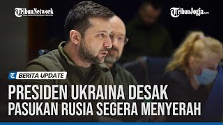 PRESIDEN UKRAINA DESAK PASUKAN RUSIA SEGERA MENYERAH