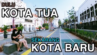 HASIL REVITALISASI KOTA TUA | KOTA TUA SEKARANG JADI KOTA BARU