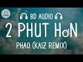 Pháo - 2 Phút Hơn (KAIZ Remix) (8D AUDIO) 🎧