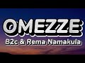 Omezze - Rema namakula & B2c (Official Lyrics Video)