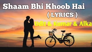 Shaam Bhi Khoob Hai | FULL LYRICS | Alka Yagnik | Udit Narayan | Kumaar Sanu | Romantic Song