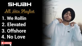 Shubh • All Hits Playlist • We Rollin • Elevated • Offshore • No Love • Shubh All Songs🎵