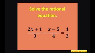 Solve the rational equation (2x +1)/3 - (x-5)/4 = 1/2