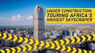 UNDER CONSTRUCTION 001: The Leonardo - Touring Africa's Highest Skyscraper