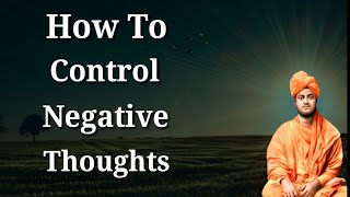 How To control Negative Thoughts ? | Expained By Swami Vivekananda.