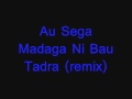 Sega Madaga Ni Bau Tadra  (remix)