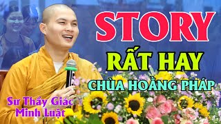 Pháp Thoại "STORY" - Sư Thầy Giác Minh Luật (Rất Hay)