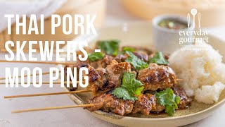 Thai Pork Skewers - Moo Ping | EG13 Ep83