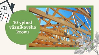 10 VÝHOD VÄZNÍKOVÉHO KROVU - ABÝVAME S.R.O.