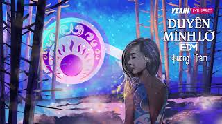 Hương Tràm | Duyên Mình Lỡ REMIX EDM (#DML)