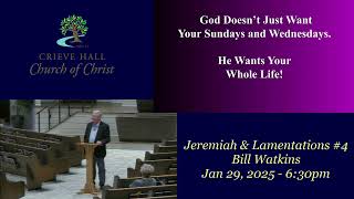 Jeremiah \u0026 Lamentations #4 - Bill Watkins - Jan 29, 2025 - 6:30pm