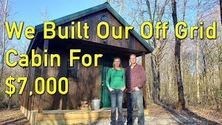 We Built Our Cozy Off Grid Cabin for $7,000