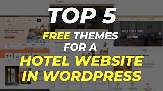 Top 5 FREE Theme for Hotel Website in WordPress