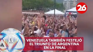 ARGENTINA CAMPEÓN DEL MUNDO | Venezuela también festejó el triunfo de Argentina en la final
