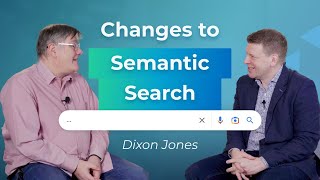 Changes to Semantic Search with Dixon Jones and Tim Butler