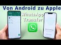 Android zu iPhone WhatsApp Transfer - Der beste Weg WhatsApp von Android auf iOS zu verschieben 2022