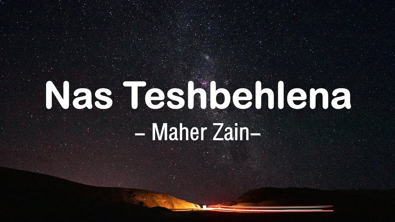 Maher Zain - Nas Teshbehlena (Lirik) - YouTube