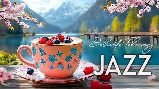 Delicate February Jazz Coffee ☕ Tranquill Spring Jazz \u0026 Spring Bossa Nova Piano for a Joyful Mood