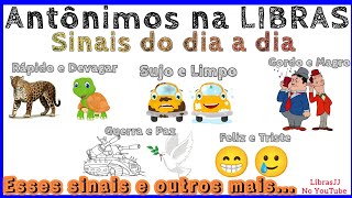 Antônimos na libras ( 20 palavras )