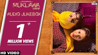 MUKLAWA (Full Album Jukebox) Ammy Virk | Sonam Bajwa | Running Successfully | New Punjabi Songs 2019