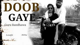 Doob Gaye( official video) Guru Randhawa_ new song vdo(pachranga)