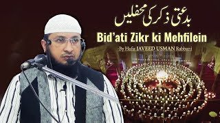 Bid'ati Zikr ki Mehfilein || By Hafiz JAVEED USMAN Rabbani