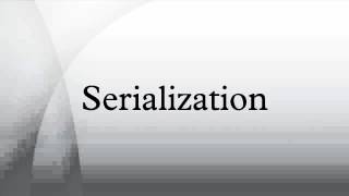 Serialization