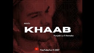 Khaab (Lo-fi Mix) - Akhil | @Lo-fi2307 | Punjabi Lofi | Romantic Lofi 💖 | Reverb Sounds