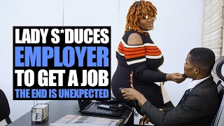 Lady S*duces Employer To Get A Job, The End Is Unexpected | Moci Studios