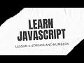 Learn JavaScript. Lesson 4. Strings and Numbers