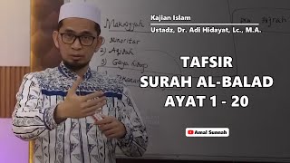 Tafsir Surah Al-Balad Ayat 1 -  20 | Ustadz, Dr. Adi Hidayat, Lc., M.A.