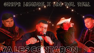 Ya Les Contaron (En Vivo) - Grupo Lumbre x Los Del Real