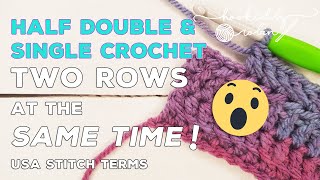 Crochet 2 rows at the SAME TIME! Half Double & Single Crochet Variations