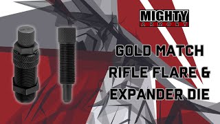 MIGHTY ARMORY | Gold Match Rifle Flare \u0026 Expander Die Features and Set Up